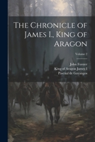 The Chronicle of James I., King of Aragon; Volume 2 102157757X Book Cover