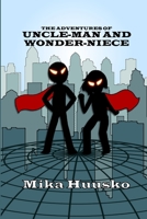The Adventures of Uncle-man and Wonder-niece 0359573150 Book Cover