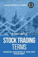 Stock Trading Terms - Financial Education Is Your Best Investment 1087868777 Book Cover