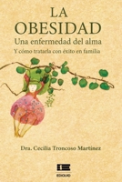 La obesidad: Una enfermedad del alma y cómo tratarla con éxito en familia (Spanish Edition) B0FDVKDPS8 Book Cover