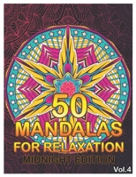 50 Mandalas For Relaxation Midnight Edition: Big Mandala Coloring Book for Adults 50 Images Stress Management Coloring Book For Relaxation, Meditation, Happiness and Relief & Art Color Therapy (Volume 1658360389 Book Cover