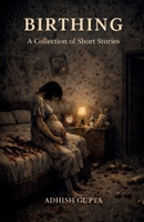 Birthing: A Collection of Short Stories B0GD8HFCCX Book Cover