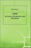 Love: Its Forms, Dimensions and Paradoxes 0312216432 Book Cover
