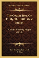The Cotton-Tree: Or, Emily, the Little West Indian 1165079135 Book Cover