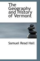 The Geography and History of Vermont 1021983489 Book Cover