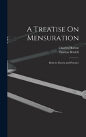 A Treatise On Mensuration: Both in Theory and Practice 1018497374 Book Cover