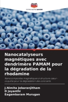 Nanocatalyseurs magnétiques avec dendrimère PAMAM pour la dégradation de la rhodamine 620970624X Book Cover