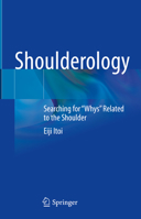Shoulderology: Searching for Whys Related to the Shoulder 9819903440 Book Cover