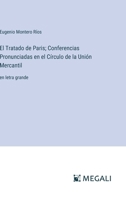 El Tratado de Paris; Conferencias Pronunciadas en el Círculo de la Unión Mercantil: en letra grande (Spanish Edition) 3563281378 Book Cover