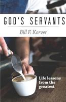 God's Servants: Life lessons from the greatest 099057833X Book Cover