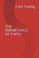 THE IMPORTANCE OF FAITH 1717829619 Book Cover