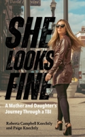 She Looks Fine: A Mother and Daughter's Journey Through a TBI 1952491401 Book Cover