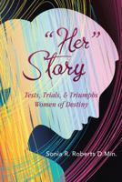 Her Story: Tests, Trials, & Triumphs Women of Destiny 1512795747 Book Cover