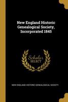 New England Historic Genealogical Society, Incorporated 1845 0526461764 Book Cover