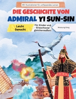Die Geschichte von Admiral Yi Sun-sin leicht verständlich gemacht – eine koreanische Heldengeschichte für Kinder und Erwachsene! Mit Illustrationen ... Lernen (Koreanisch lernen) (German Edition) B0F23D8G5D Book Cover