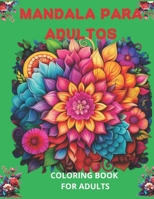 MANDALA PARA ADULTOS: COLORING BOOK FOR ADULTS (Spanish Edition) B0CSP2DHXP Book Cover