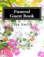 Funeral Guest Book: 100 Pages, Large Print, 900 Signature and Note Spaces 1724867431 Book Cover