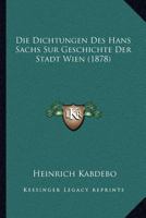 Die Dichtungen Des Hans Sachs Zur Geschichte Der Stadt Wien 3743635747 Book Cover