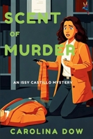 Scent of Murder: An Issy Castillo Murder Mystery 168512724X Book Cover