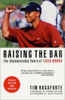 Raising the Bar : The Championship Years of Tiger Woods 031227212X Book Cover