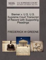 Biemer v. U.S. U.S. Supreme Court Transcript of Record with Supporting Pleadings 1270255207 Book Cover