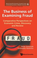 The Business of Examining Fraud: Comparative Perspectives on Economic Crime, Discovery and Review 9819831954 Book Cover