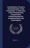 Contributions Toward a Reclassification of the Formicidae. V. Ponerinae, Tribes Platythyreini, Cerapachyini, Cylindromyrmecini, Acanthostichini, and Aenictogitini 1376958031 Book Cover