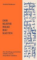 Der Kleine Rilke-Baukasten: Eine Anstiftung zum lyrischen Schaffen nebst 33 beispiellosen Gedichten 3833437537 Book Cover