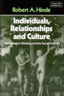 Individuals, Relationships and Culture: Links between Ethology and the Social Sciences (Themes in the Social Sciences) 0521348447 Book Cover