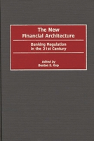 The New Financial Architecture: Banking Regulation in the 21st Century 1567203418 Book Cover