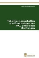 Tablettiereigenschaften von Kompaktaten aus MCC und seinen Mischungen 3838117875 Book Cover