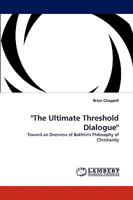 "The Ultimate Threshold Dialogue": Toward an Overview of Bakhtin's Philosophy of Christianity 3838380398 Book Cover