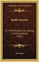 Stable Secrets: Or, Puffy Doddles; His Sayings and Sympathies 1104308541 Book Cover
