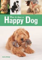 How to Have a Happy Dog 0600614514 Book Cover