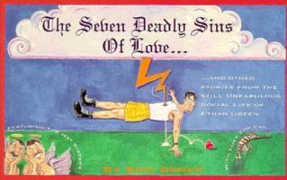 The Seven Deadly Sins Of Love: The Still Unfabulous Social Life Of Ethan Green 0312105398 Book Cover