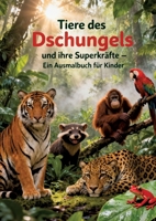 Das große Ausmal- & Lernbuch: Tiere des Dschungels und ihre Superkräfte: Das Buch kombiniert spannendes Wissen mit kreativen Ausmalbildern - ... kreativ ausmalen & staunen (German Edition) 3384792416 Book Cover