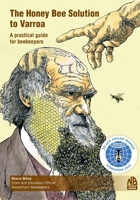 The Honey Bee Solution to Varroa. A practical guide for beekeepers 1914934776 Book Cover