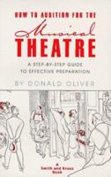 How to Audition for the Musical Theatre: A Step-By-Step Guide to Effective Preparation (Career Development Book) 188039958X Book Cover