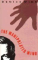 The Manipulated Mind: Brainwashing, Conditioning and Indoctrination 1883536227 Book Cover