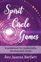Spirit Circle Games: A guidebook for mediumship development circles 1945489146 Book Cover