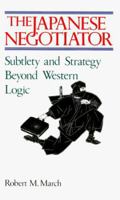 The Japanese Negotiator: Subtlety and Strategy Beyond Western Logic