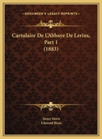 Cartulaire De L'abbaye De Lérins, Part 1 1145035833 Book Cover