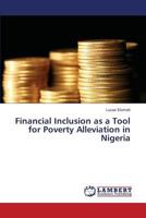 Financial Inclusion as a Tool for Poverty Alleviation in Nigeria 3659820474 Book Cover