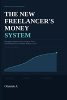 The New Freelancer's Money System: Managing Irregular Income, Saving for Taxes, and Building Financial Stability Without a 9-to-5 B0H86DBH7Z Book Cover