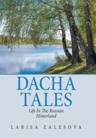 Dacha Tales: Life in the Russian Hinterland 1665510951 Book Cover
