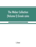 The Weber collection: (Volume I) Greek coins 9353868467 Book Cover