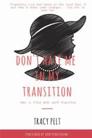 Don't Hate Me In My Transition 1387407163 Book Cover