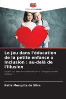 Le jeu dans l'éducation de la petite enfance x Inclusion: au-delà de l'illusion (French Edition) 6208058171 Book Cover