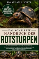 DAS KOMPLETTE HANDBUCH DER ROTSTURPEN: Ein umfassender Leitfaden zur Auswahl, Haltung, Fütterung, Einrichtung des Geheges, Temperatur- und ... von Rotfußschildkröten (German Edition) B0HBMVCHYF Book Cover