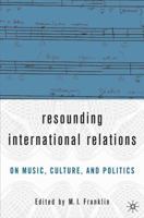 Resounding International Relations: On Music, Culture and Politics 1403967555 Book Cover